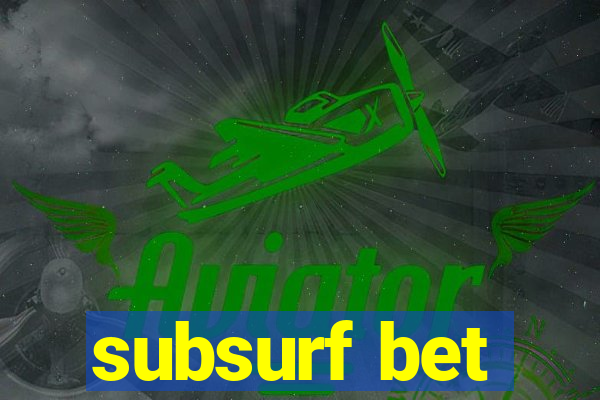 subsurf bet